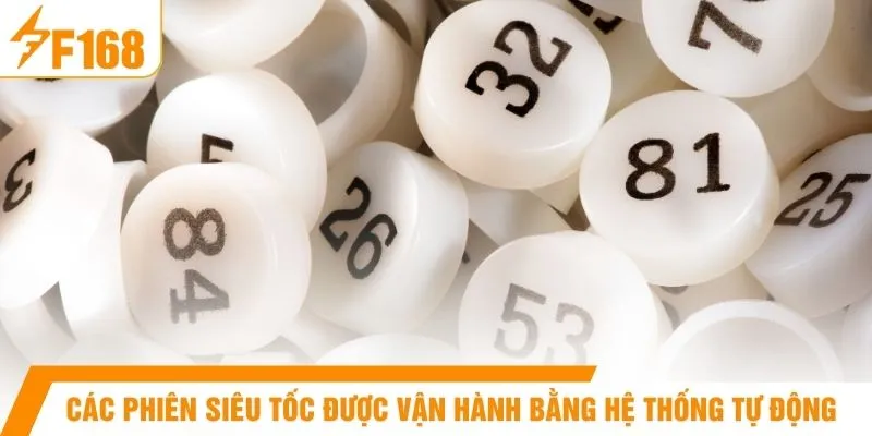 Các phiên siêu tốc được vận hành bằng hệ thống tự động